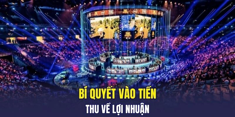 Bí quyết vào tiền thu về lợi nhuận