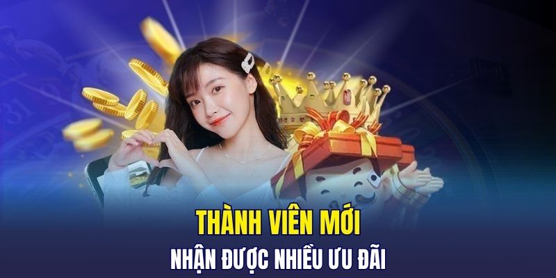 Thành viên mới nhận được nhiều ưu đãi